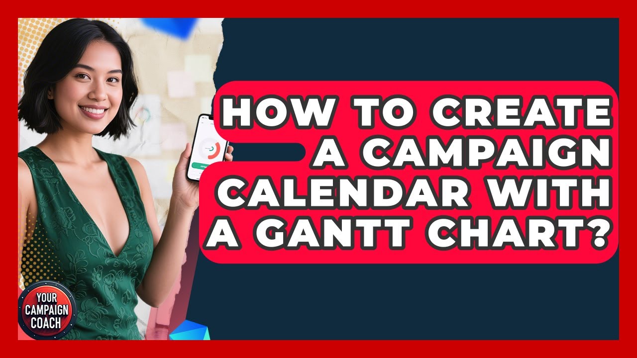 How To Create A Campaign Calendar With A Gantt Chart? - Your Campaign Coach