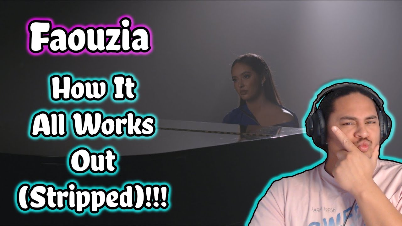 Faouzia - How It All Works Out (Stripped) REACTION!!!