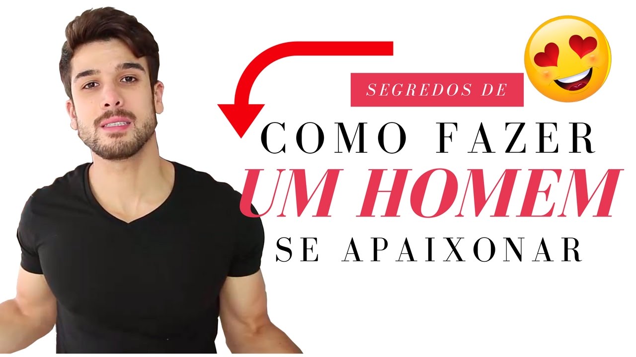 Como Fazer Um Homem Se Apaixonar Por Mim Rapidamente