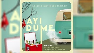 Vele Vele, Master Kg & Spirit Zw - Ayi Dume (Feat. Nutty O, Leon Lee, Ceaser & Leemckrazy) Resimi