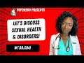 Why is Sex Painful for Some Women? Discussing Sexual Health &amp; Disorders (w/Dr.Simi)