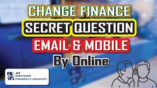 HOW TO CHANGE SECRET QUESTION, EMAIL ADDRESS AND MOBILE NUMBER IN FINANCE BY ONLINE?