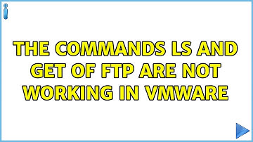 The commands ls and get of ftp are not working in vmware