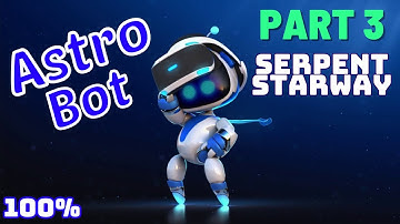 Astro Bot | Platinum Walkthrough | Part 3 - Serpent Starway | No Commentary
