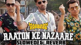 Raaton Ke Nazaare - Slowed & Reverb. Madgaon Express