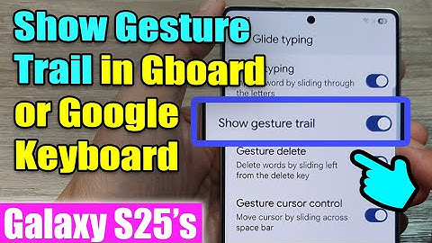 🔄 How to Turn On/Off Show Gesture Trail in Gboard/Google Keyboard on Samsung Galaxy S25/S25+/Ultra