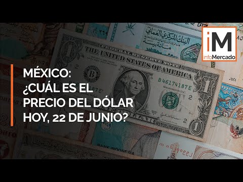 Precio del dólar México: ¿Cuál es la cotización del dólar hoy, 22 de junio?