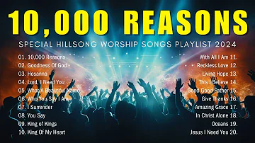 10,000 Reasons,... Special Hillsong Worship Songs Playlist 2024 - Christian Songs #21