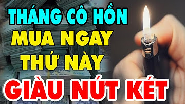 Mua Ngay 6 Thứ Này THÁNG CÔ HỒN Để Xua Đuổi MA QUỶ Ra Khỏi Nhà, Tiền Bạc Ùn Ùn Kéo Đến Chật Két