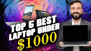 Top5 best Laptop under $1000 of 2022