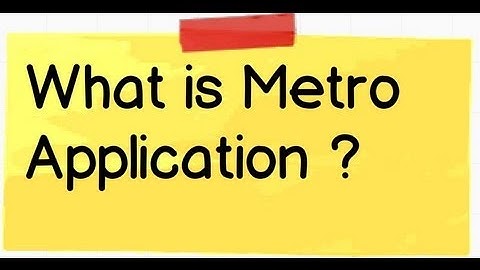 What is Metro Application  and how does it differ from normal application?