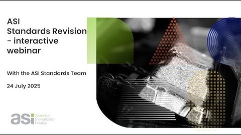 2025年7月ASI标准修订互动网络研讨会