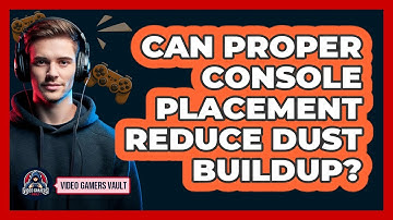 Can Proper Console Placement Reduce Dust Buildup?