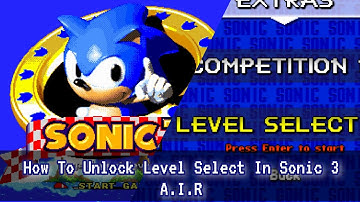 How To Unlock Level Select In Sonic 3 A.I.R!