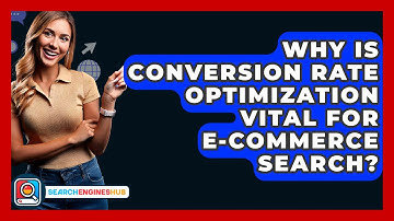 Why Is Conversion Rate Optimization Vital For E-commerce Search? - SearchEnginesHub.com