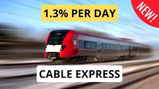 1.3% Daily - Cable Express - Can This Continue?