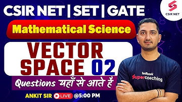 CSIR NET/ GATE/ SET | Vector Space| CSIR NET Mathematical Science 02 | CSIR NET JUNE 2024 |Ankit Sir