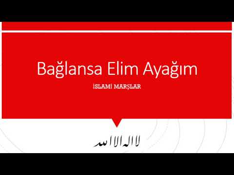 Bağlansa Elim Ayağım - İslami Marşlar