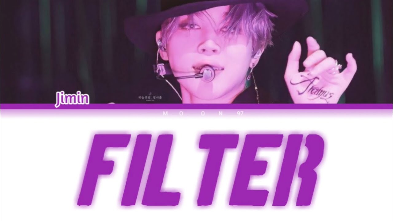 Jimin (of BTS) Filter (Lyrics color coded Han/Rom/Eng) By Moon97