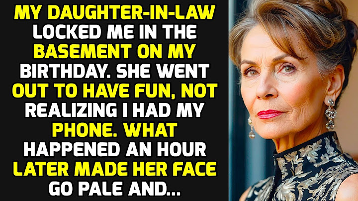 My Daughter-in-law Locked Me In The Basement On My Birthday. But I Got My Revenge And.. LIFE STORIES