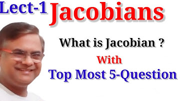 JACOBIANS Jacobian Transformation, Jacobian definition differential calculus