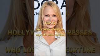 Top 10 Hollywood Actresses Who Lost Their Fortune