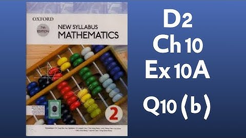 New Syllabus Mathematics D2, Chapter 10, Exercise 10A, Q10 (b)