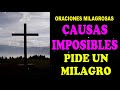 Oraciones Milagrosas para las causas más imposibles, escucha estas oraciones y pide un milagro