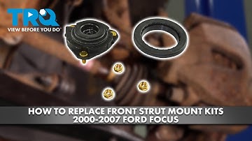 How to Replace Front Strut Mount Kits 2000-2007 Ford Focus