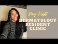 Dermatology residency my first resident clinic