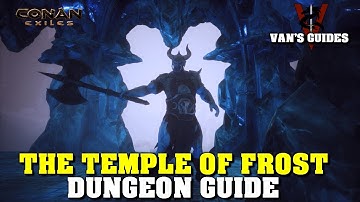 Conan Exiles -The Temple of Frost Guide Updated 6.23.19