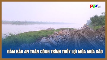Đảm bảo an toàn công trình thủy lợi mùa mưa bão
