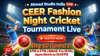 CEER Fashion Night Cricket Tournament, LIVE | Day 10 - Round 2 | Ahmad Studio India,