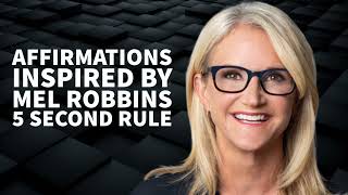 POWERFUL Affirmations - Mel Robbins 5 Second Rule
