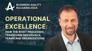 Operational Excellence -  Bisser Ivanov - Business Agility Bulgaria 2024