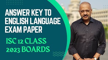 Answer Key to ISC 12th Class English Language Exam paper | Boards 2023 | T S Sudhir