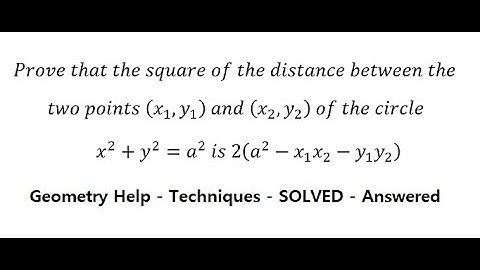 Prove that the square of the distance between the two points (x1,y1) and (x2,y2) is 2(a^2-x1x2-y1y2)