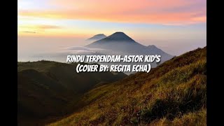 Download Lagu RINDU TERPENDAM-ASTOR KID'S (COVER BY:REGITA ECHA) MP3