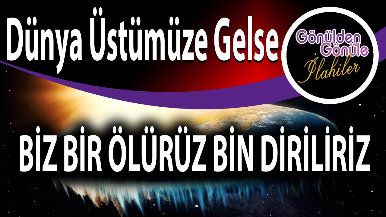 Dünya Üstümüze Gelse BİZ BİR ÖLÜRÜZ BİN DİRİLİRİZ Allah'ın İzniyle Bizimdir Zafer Osman Gündüz