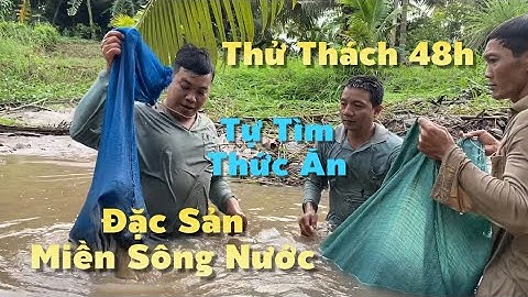 Thử Thách 48h Dựng Trại Tìm Thức Ăn Với Những Món Ngon Của Miền Tây Sông Nước P2 | Cldv #746