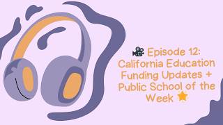 Episode 12 California Education Funding Updates