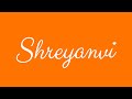 Learn how to sign the name shreyanvi stylishly in cursive writing