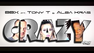 BBX ft. Tony T & Alba Kras - Crazy (Lyric Video)