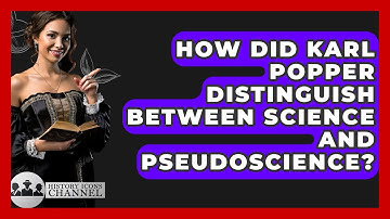 How Did Karl Popper Distinguish Between Science And Pseudoscience? - History Icons Channel