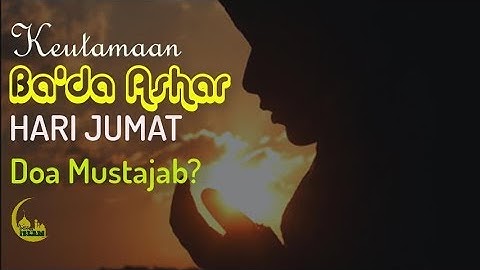 Keutamaan Waktu Setelah Ashar Hari Jumat I Jangan Sampai Terlewat