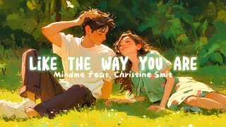 [ETM] - Like the Way You Are - Mindme feat. Christine Smit (Lyrics)
