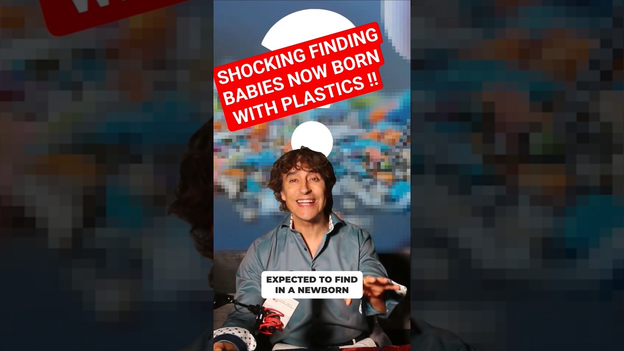 **SHOCKING FINDING** PLASTICS IN NEWBORNS !!