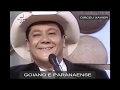 GOIANO E PARANAENSE O PODER DO CRIADOR, LAMENTO DE UM PEÃO, NO VIOLA MINHA VIOLA