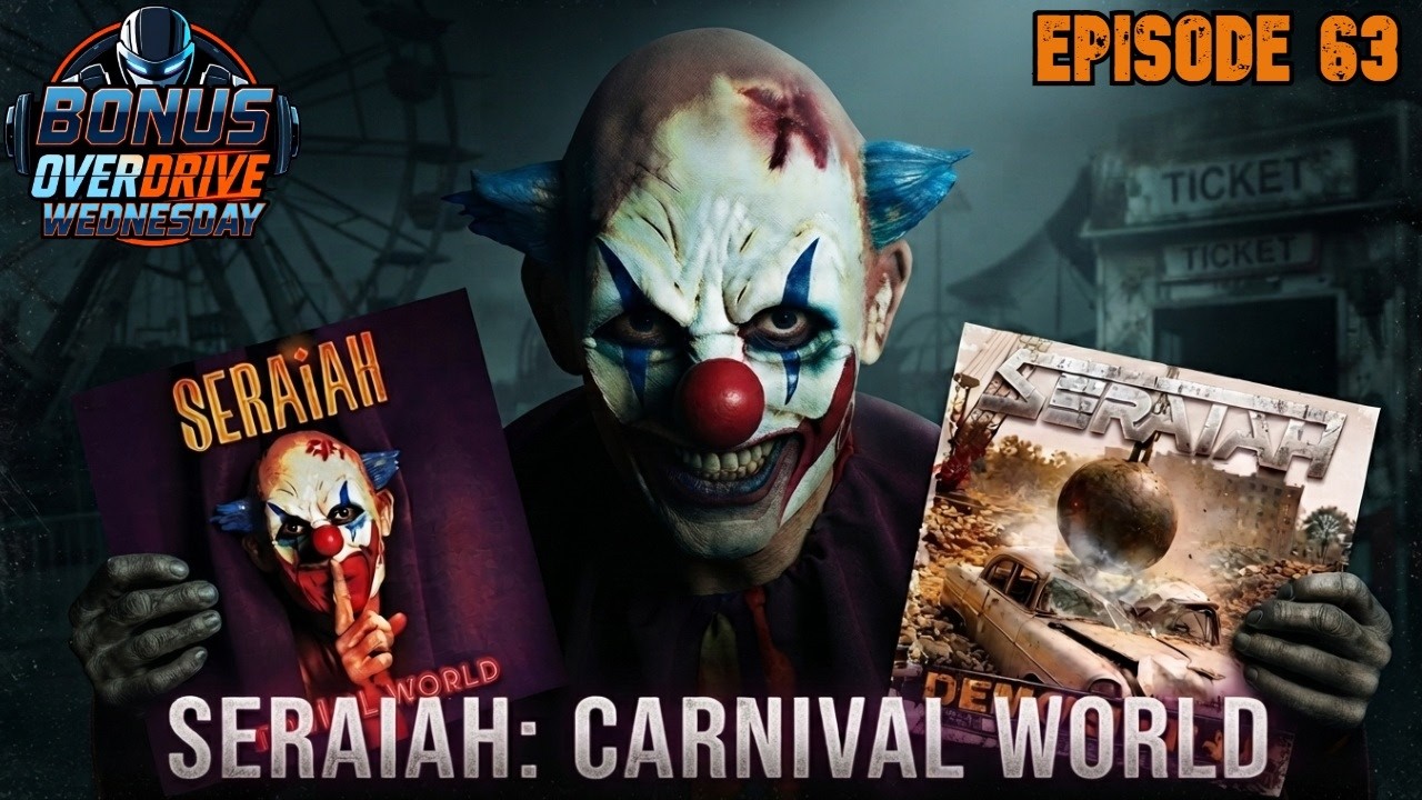Bonus Overdrive Wednesday Episode 63: Seraiah “Carnival World”