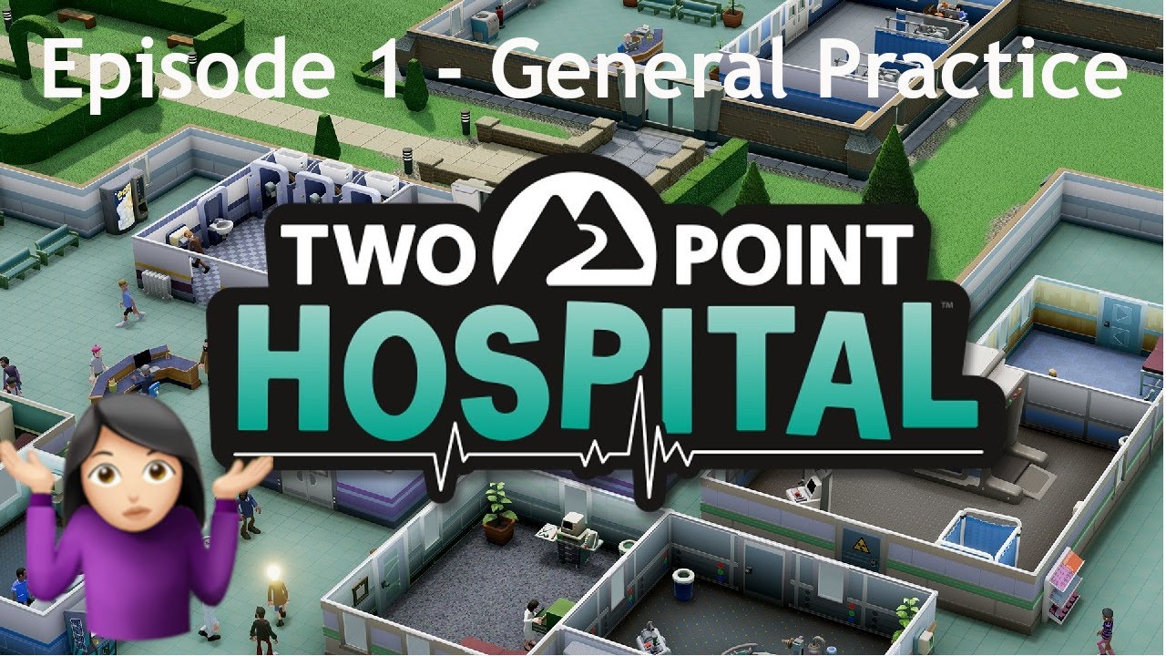 HELP ME PLAY! I Two Point Hospital I Episode 1 - General Practice